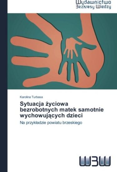 Sytuacja ¿yciowa   bezrobotnych matek samotnie wychowuj¿cych dzieci