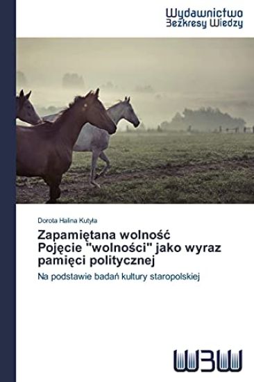 Zapami Tana Wolno Poj Cie Wolno CI Jako Wyraz Pami CI Politycznej
