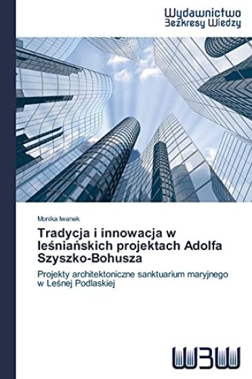 Tradycja i innowacja w lesnianskich projektach Adolfa Szyszko-Bohusza