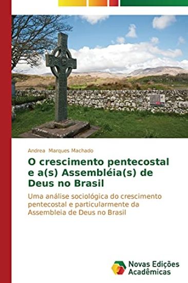 O crescimento pentecostal e a(s) Assembléia(s) de Deus no Brasil