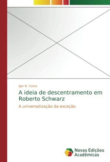 A ideia de descentramento em Roberto Schwarz