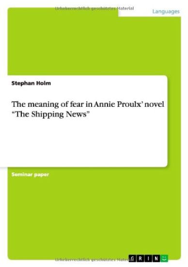 The meaning of fear in Annie Proulx' novel "The Shipping News"