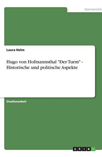 Hugo von Hofmannsthal "Der Turm" - Historische und politische Aspekte
