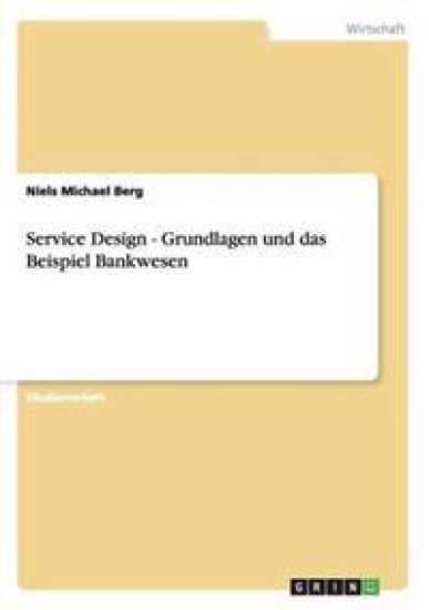 Service Design - Grundlagen und das Beispiel Bankwesen