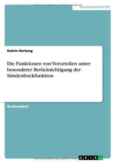 Die Funktionen von Vorurteilen unter besonderer Berücksichtigung der Sündenbockfunktion