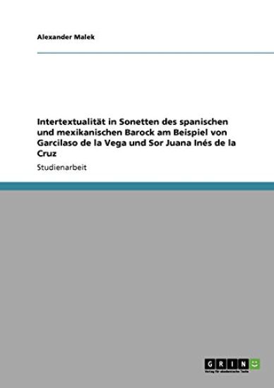 Intertextualität in Sonetten des spanischen und mexikanischen Barock am Beispiel von Garcilaso de la Vega und Sor Juana Inés de la Cruz