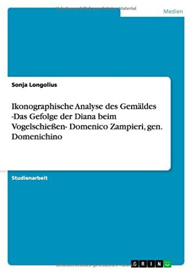 Ikonographische Analyse des Gemaldes -Das Gefolge der Diana beim Vogelschiessen- Domenico Zampieri, gen. Domenichino