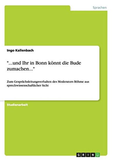 ...Und Ihr in Bonn Konnt Die Bude Zumachen...