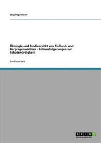 Ökologie und Biodiversität von Tiefland- und Bergregenwäldern - Schlussfolgerungen zur Schutzwürdigkeit