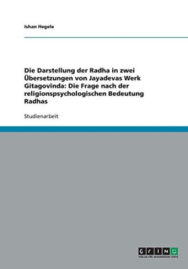 Die Darstellung der Radha in zwei UEbersetzungen von Jayadevas Werk Gitagovinda