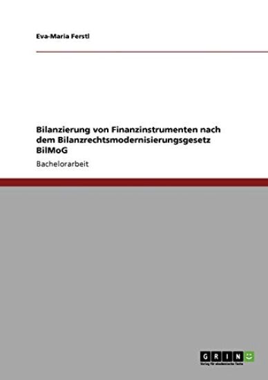 Bilanzierung von Finanzinstrumenten nach dem Bilanzrechtsmodernisierungsgesetz BilMoG