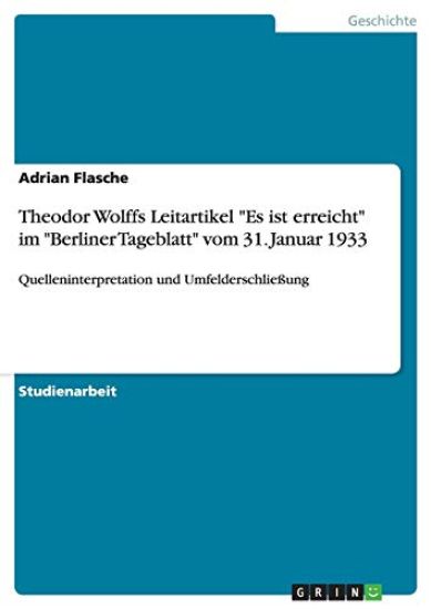Theodor Wolffs Leitartikel "Es ist erreicht" im "Berliner Tageblatt" vom 31. Januar 1933