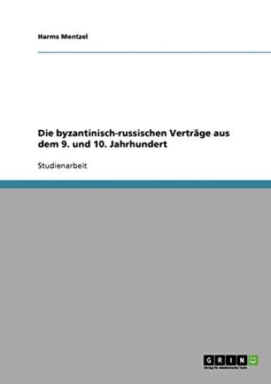 Die byzantinisch-russischen Verträge aus dem 9. und 10. Jahrhundert