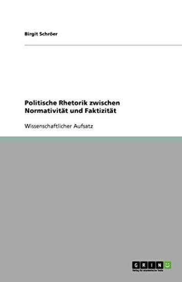 Politische Rhetorik zwischen Normativität und Faktizität