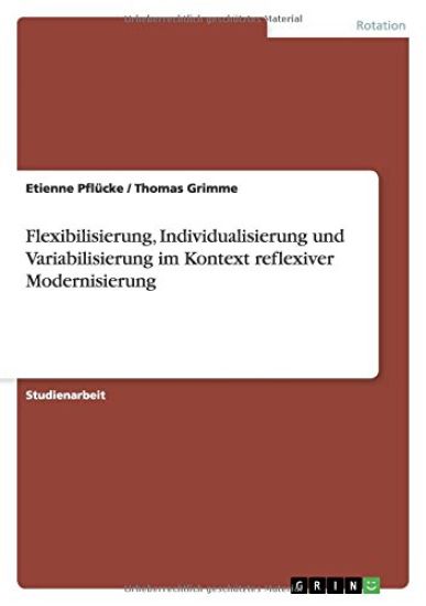 Flexibilisierung, Individualisierung und Variabilisierung im Kontext reflexiver Modernisierung
