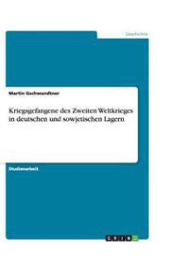 Kriegsgefangene des Zweiten Weltkrieges in deutschen und sowjetischen Lagern