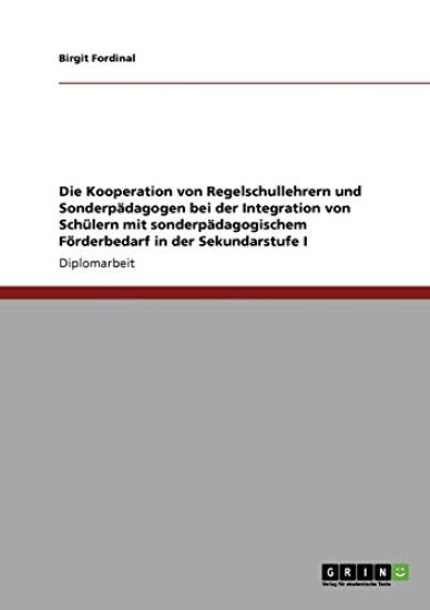 Die Kooperation von Regelschullehrern und Sonderpädagogen bei der Integration von Schülern mit sonderpädagogischem Förderbedarf in der Sekundarstufe I