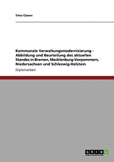 Kommunale Verwaltungsmodernisierung - Abbildung und Beurteilung des aktuellen Standes in Bremen, Mecklenburg-Vorpommern, Niedersachsen und Schleswig-Holstein