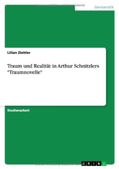 Traum Und Realit t in Arthur Schnitzlers Traumnovelle