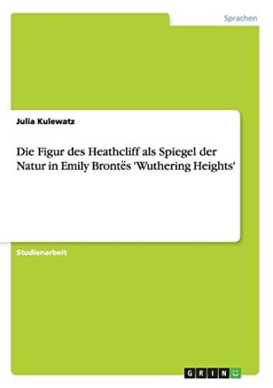 Die Figur des Heathcliff als Spiegel der Natur in Emily Bront?s 'Wuthering Heights'