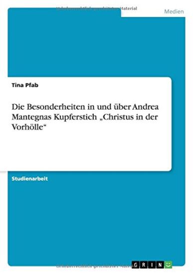 Die Besonderheiten in und über Andrea Mantegnas Kupferstich "Christus in der Vorhölle"