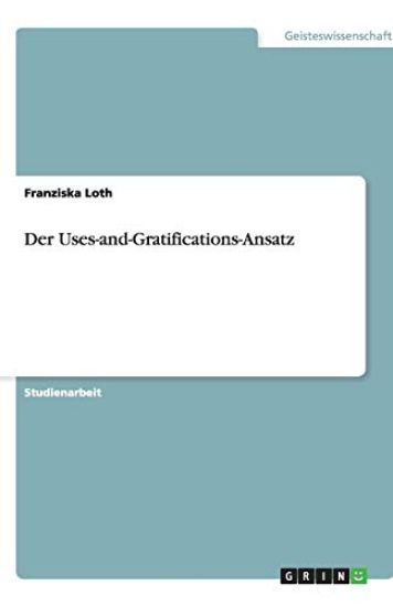 Der Uses-and-Gratifications-Ansatz