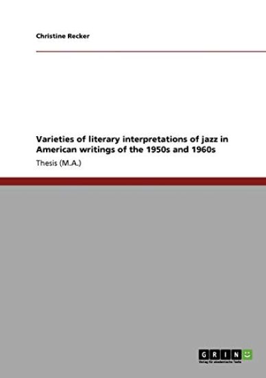 Varieties of literary interpretations of jazz in American writings of the 1950s and 1960s