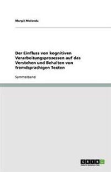 Der Einfluss von kognitiven Verarbeitungsprozessen auf das Verstehen und Behalten von fremdsprachigen Texten