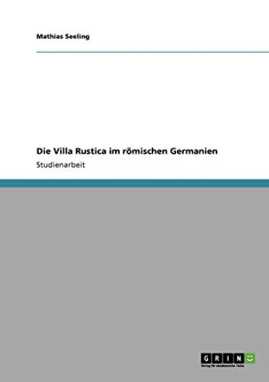 Die Villa Rustica im römischen Germanien