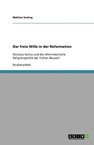 Der freie Wille in der Reformation