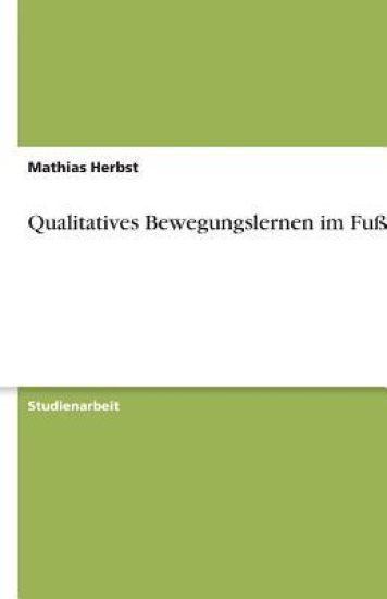 Qualitatives Bewegungslernen im Fußball