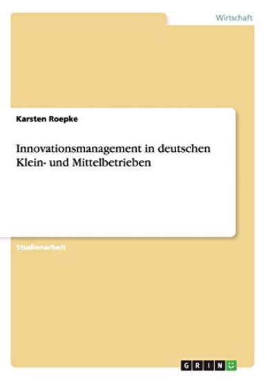 Innovationsmanagement in deutschen Klein- und Mittelbetrieben