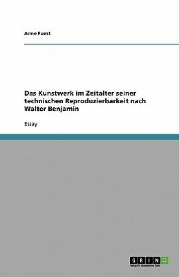 Das Kunstwerk Im Zeitalter Seiner Technischen Reproduzierbarkeit Nach Walter Benjamin
