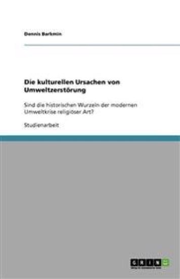 Die kulturellen Ursachen von Umweltzerstörung