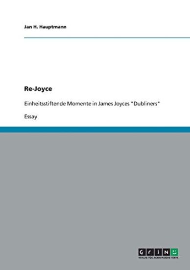 Re-Joyce. Einheitsstiftende Momente in James Joyces "Dubliners"