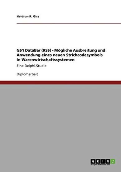 GS1 DataBar (RSS). Mögliche Ausbreitung und Anwendung eines neuen Strichcodesymbols in Warenwirtschaftssystemen