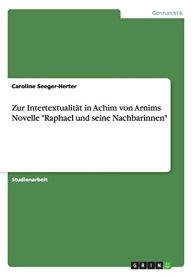 Zur Intertextualität in Achim von Arnims Novelle "Raphael und seine Nachbarinnen"