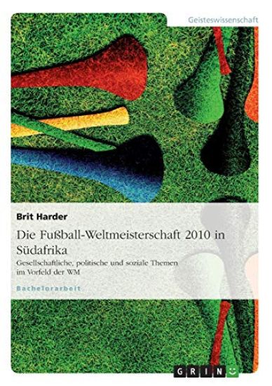 Die Fußball-Weltmeisterschaft 2010 in Südafrika