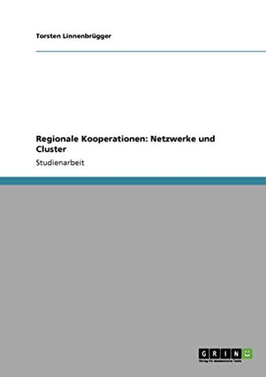 Regionale Kooperationen. Netzwerke und Cluster