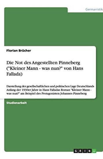 Die Not des Angestellten Pinneberg ("Kleiner Mann - was nun?" von Hans Fallada)
