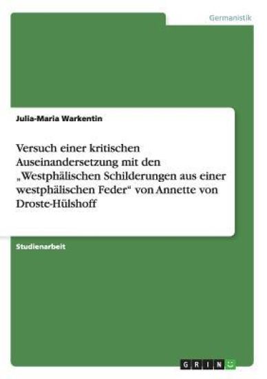 Versuch einer kritischen Auseinandersetzung mit den "Westphälischen Schilderungen aus einer westphälischen Feder" von Annette von Droste-Hülshoff