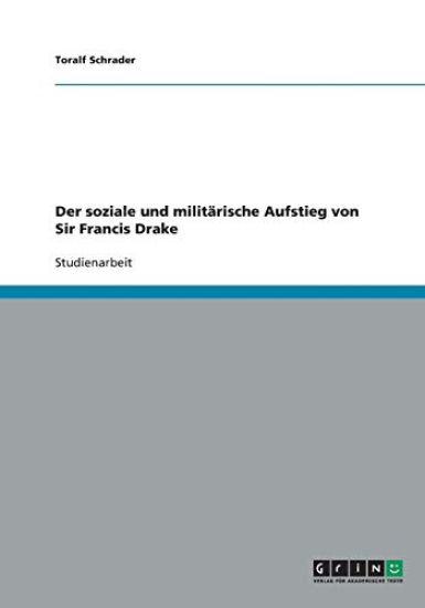 Der soziale und militärische Aufstieg von Sir Francis Drake