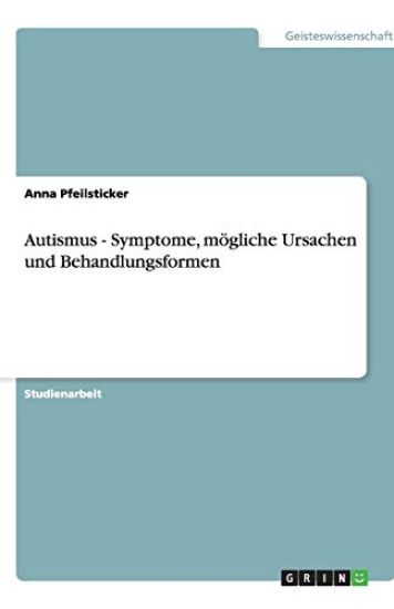 Autismus - Symptome, mögliche Ursachen und Behandlungsformen
