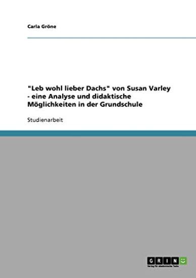 "Leb wohl lieber Dachs" von Susan Varley. Eine Analyse und didaktische Möglichkeiten in der Grundschule