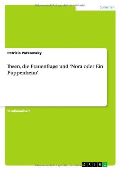 Ibsen, die Frauenfrage und 'Nora oder Ein Puppenheim'