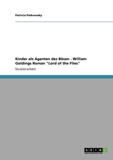 Kinder als Agenten des Bösen - William Goldings Roman "Lord of the Flies"
