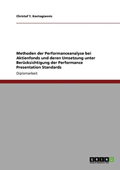 Methoden der Performanceanalyse bei Aktienfonds und deren Umsetzung unter Berücksichtigung der Performance Presentation Standards