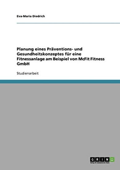 Planung eines Präventions- und Gesundheitskonzeptes für eine Fitnessanlage am Beispiel von McFit Fitness GmbH