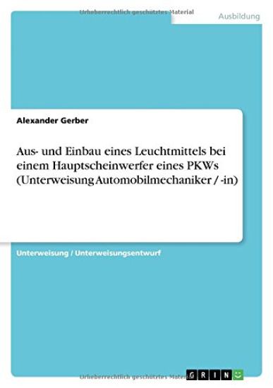 Aus- und Einbau eines Leuchtmittels bei einem Hauptscheinwerfer eines PKWs (Unterweisung Automobilmechaniker / -in)