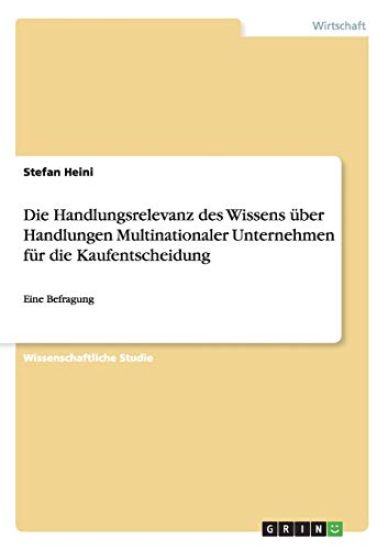 Die Handlungsrelevanz des Wissens über Handlungen Multinationaler Unternehmen für die Kaufentscheidung